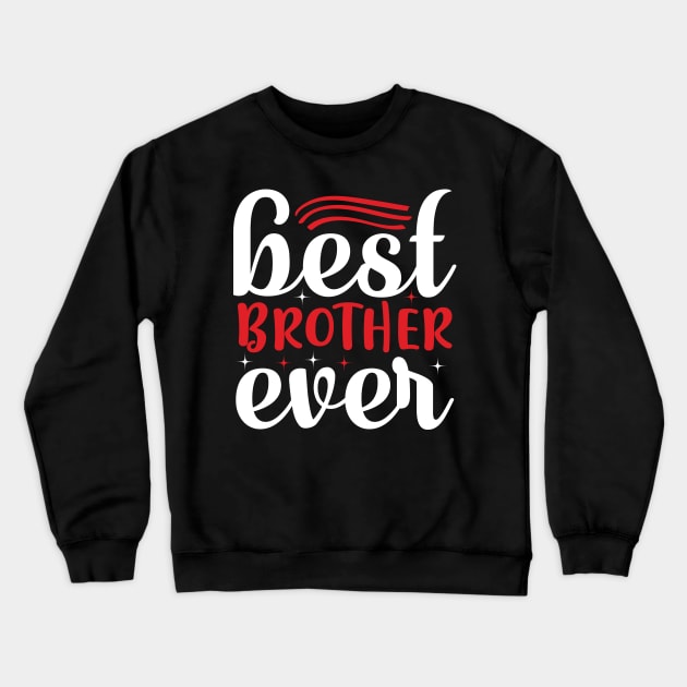 Best Brother Ever T Shirt For Women Men Crewneck Sweatshirt by Pretr=ty